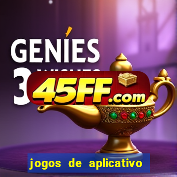 jogos de aplicativo que ganha dinheiro